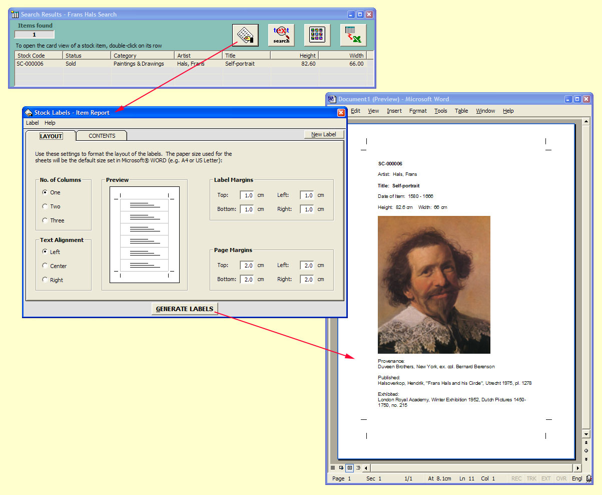 Generate an item label or report

The Search Results form showing the record for which you wish the create a label or report; the Labels form where you define its content and layout; and the result generated in Microsoft Word